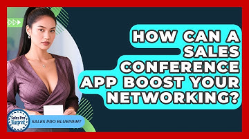 How Can A Sales Conference App Boost Your Networking? - Sales Pro Blueprint