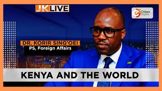 JKLIVE | Kenya and the World with PS, Foreign Affairs Korir