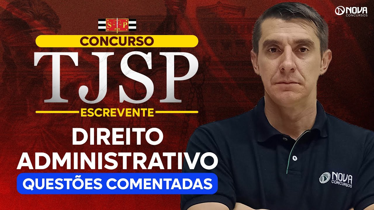 Concurso Escrevente TJSP 2025: Gabaritando Direito Administrativo