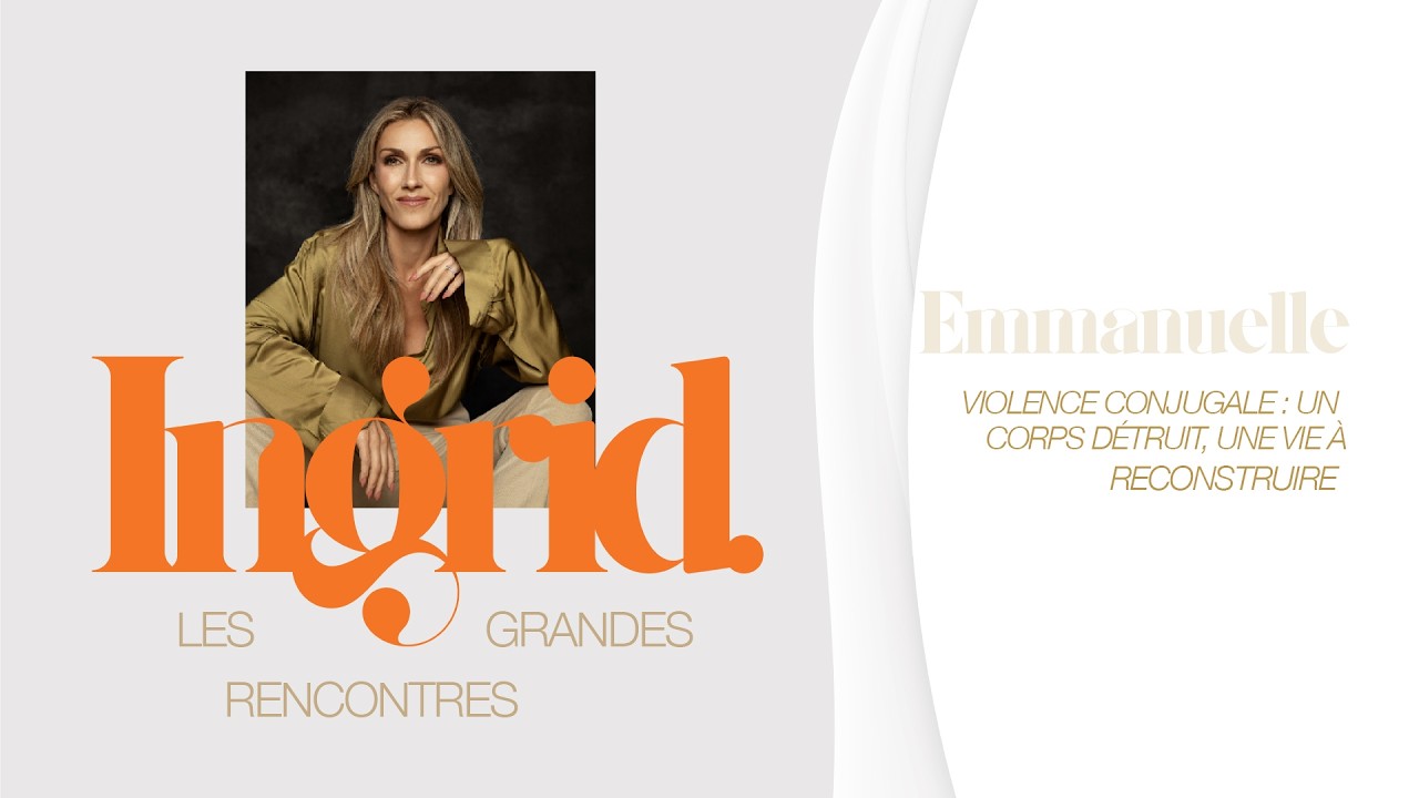 INGRID - Épisode 16 - Emmanuelle -  Violence conjugale : un corps détruit, une vie à reconstruire