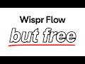 try this instead of wispr flow