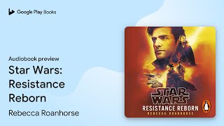Star Wars: Resistance Reborn by Rebecca Roanhorse · Audiobook preview