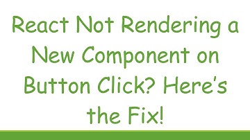 React Not Rendering a New Component on Button Click? Here’s the Fix!