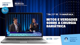 Mitos e Verdades - TV Bariátrica SBCBM - 26/09/23 - EP 10 ¦ T 04