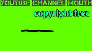 Free non copyrighted Green screen  mouth for YouTubers