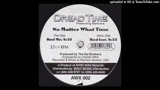 Dread Time feat. Barbara - No Matter What Time (Bird Mix) *Speed Garage*