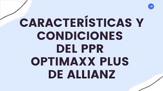 Características y Condiciones del PPR Optimaxx Plus de Allianz by Money360 6,226 views 2 years ago 9 minutes, 17 seconds