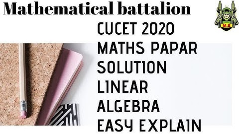 CUCET maths solutions 2020 | Cucet linear algebra solutions 2020 | part -1 |