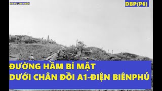 DBP(P6) ĐƯỜNG HẦM DƯỚI CHÂN ĐỒI A1-ĐIỆN BIÊN PHỦ \/CAO ĐIỂM CUỐI CÙNG \/ hồi ức lính chiến (935)