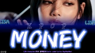 LISA-Lyrics-리사-(Color Coded Lyrics)(리사) (MONEY)(BLACKPIN-(블랙핑크) Eng/Rom/Han