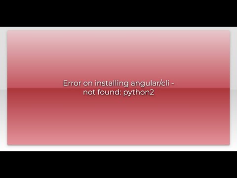 Error on installing angular/cli - not found: python2