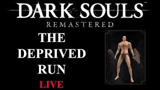 The Deprived Run | LIVE | Dark Souls Remastered