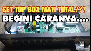 CARA MEMPERBAIKI SET TOP BOX MATI TOTAL (MATOT) || servis set top box rusak