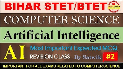 AI | Part - 2 ||  @Aimtoteacher  || STET 2025 | BPSC TRE 4.0 COMPUTER SCIENCE || By Satish Satwik