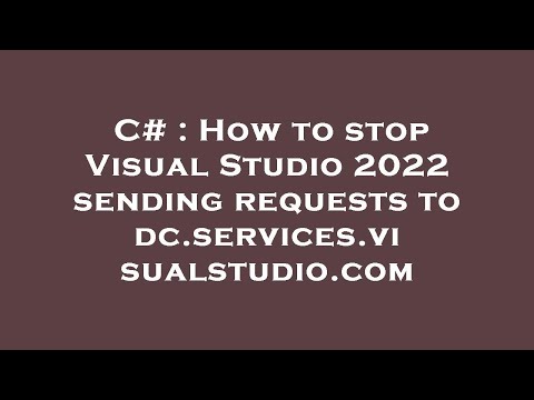 C# : How to stop Visual Studio 2022 sending requests to dc.services.visualstudio.com