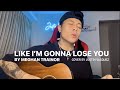 Like i&#39;m gonna lose you x cover by Justin Vasquez