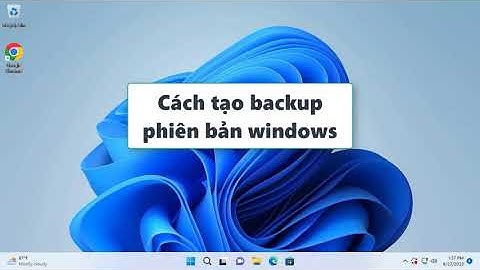 Cách backup - restore windows 11- Tạo bản sao lưu và phục hồi