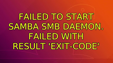 Ubuntu: Failed to start Samba SMB Daemon. Failed with result 