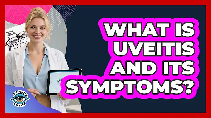 What Is Uveitis And Its Symptoms?