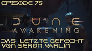Dune: Awakening - Episode 75 - Das letzte Gefecht von Seron Varlin