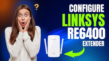 How to Configure Linksys RE6400 Extender?
