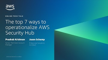 The top 7 ways to operationalize AWS Security Hub - AWS Online Tech Talks