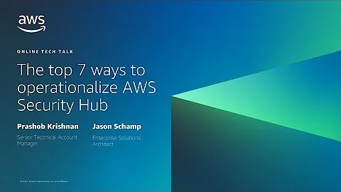 The top 7 ways to operationalize AWS Security Hub - AWS Online Tech Talks