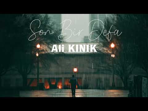 Ali Kınık - Son Bir Defa (Ali Ayşeyi Seviyor)