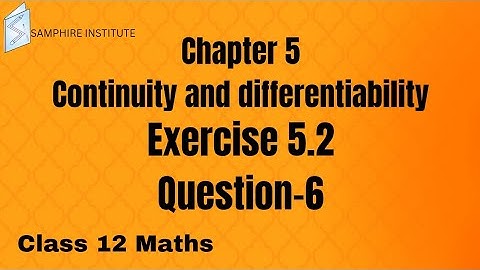 🔹🔹Chapter 5 continuity and differentiability|exercise 5.2 question 6|class 12 maths🔹🔹