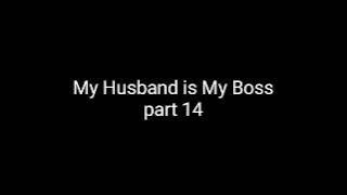 My Husband is My Boss part 14. INNOVEL/NOVEL/DREAME