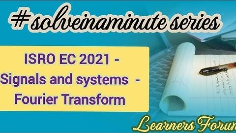 ISRO Questions (Solved) | Signals and systems | Fourier Transform | #solveinaminute