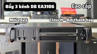 Mới 2024 Đẩy 3 kênh DB acoustic EA3106 class H cao cấp chất âm chắc gọn lực