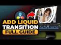 How To Add Liquid Transition in DaVinci Resolve (𝟮𝟬𝟮𝟲) | 100% WORKS | NO Yapping & EASY