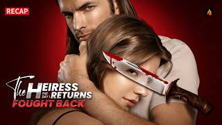 🔥 The Heiress Returns:The Day I Fought Back Recap | Betrayed While Pregnant She Fights Back 🔥