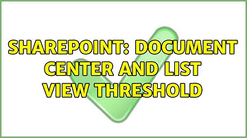 Sharepoint: Document Center and List View Threshold (2 Solutions!!)