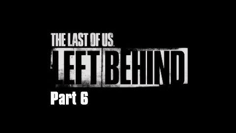 The Last of Us Left Behind Walkthrough Part 6 Infected-No Commentary