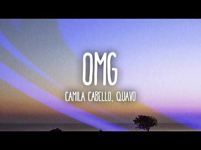 Camila Cabello - OMG (Lyrics / Lyric Video) Ft. Quavo class=