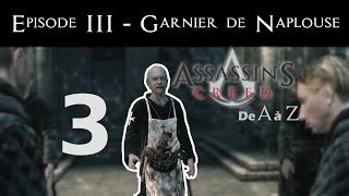 Assassin's creed de A à Z - Episode 3: Garnier de Naplouse