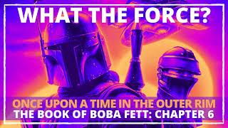 Podcast | The Book of Boba Fett Chapter 6 From the Desert Comes a Stranger