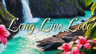 LONG LIVE LOVE