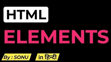 What are html elements | HTML5 tags, container, empty element basics for beginners in Hindi
