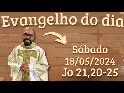 EVANGELHO DO DIA – 18/05/2024 - HOMILIA DIÁRIA – LITURGIA DE HOJE - EVANGELHO DE HOJE -PADRE GUSTAVO