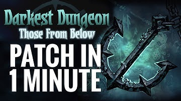 Darkest Dungeon Those From Below - Patch in One Minute