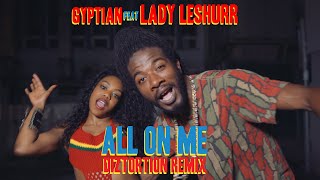 Gyptian ft. Lady Leshurr - All On Me (Diztortion Remix) | Official Music Video chords
