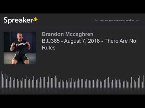 BJJ365 - August 7, 2018 - There Are No Rules