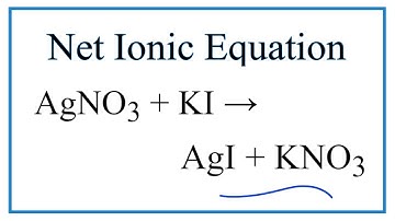 How to Write the Net Ionic Equation for AgNO3 + KI = AgI + KNO3