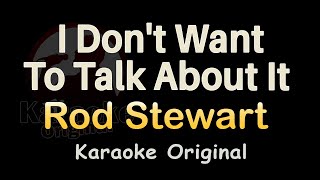 I Don't Want To Talk About It Karaoke [Rod Stewart] I Don't Want To Talk About It Karaoke Original