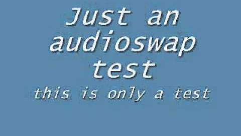 Audioswap test.wmv