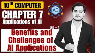 Benefits and Challenges of AI Applications 10th Computer - Chapter 7
