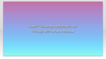 Swift - Unwrap optional in for in loop with where clause